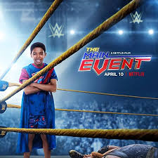 ดูหนังออนไลน์ฟรี The Main Event หนุ่มน้อยเจ้าสังเวียน WWE (2020) NETFLIX