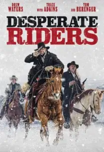 ดูหนังออนไลน์ฟรี The Desperate Riders คาวบอยผู้สิ้นหวัง (2022)