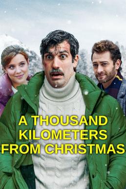 ดูหนังออนไลน์ฟรี 1000 Miles from Christmas (A Thousand Kilometers from Christmas) คริสต์มาส 1,000 กม. (2021) NETFLIX บรรยายไทย