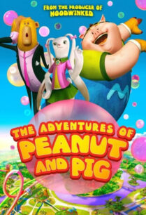 ดูหนังออนไลน์ฟรี The Adventures of Peanut and Pig การผจญภัยของถั่วกับหมู (2022)