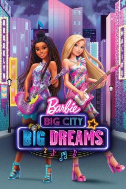 ดูหนังออนไลน์ฟรี Barbie- Big City, Big Dreams (2021)