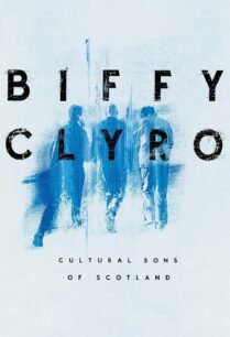 ดูหนังออนไลน์ฟรี Biffy Clyro Cultural Sons of Scotland บิฟฟี่ ไคลโร (2022)