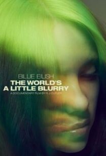 ดูหนังออนไลน์ฟรี Billie Eilish: The World’s a Little Blurry บิลลี่ อายลิช (2021)