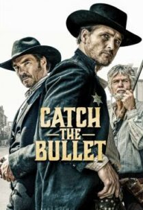 ดูหนังออนไลน์ฟรี Catch the Bullet (2021) บรรยายไทย