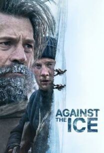 ดูหนังออนไลน์ฟรี Against the Ice มหันตภัยเยือกแข็ง (2022)