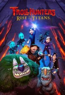 ดูหนังออนไลน์ฟรี Trollhunters: Rise of the Titans โทรลล์ฮันเตอร์ส ไรส์ ออฟ เดอะ ไททันส์ (2021) NETFLIX