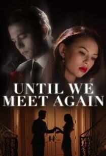 ดูหนังออนไลน์ฟรี Until We Meet Again กว่าเราจะพบกันอีก (2022)