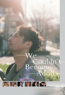 ดูหนังออนไลน์ฟรี We Couldn’t Become Adults (2021) NETFLIX