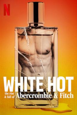 ดูหนังออนไลน์ฟรี White Hot The Rise Fall of Abercrombie Fitch แบรนด์รุ่งสู่แบรนด์ร่วง (2022)