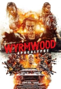 ดูหนังออนไลน์ฟรี Wyrmwood Apocalypse วอร์มวูด อะพอดคะลิพ (2022)