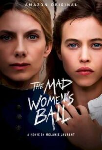 ดูหนังออนไลน์ฟรี The Mad Women’s Ball (Le bal des folles) งานเต้นรำของหญิงวิปลาส (2021) บรรยายไทย