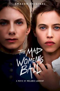 ดูหนังออนไลน์ฟรี The Mad Women’s Ball (Le bal des folles) งานเต้นรำของหญิงวิปลาส (2021) บรรยายไทย