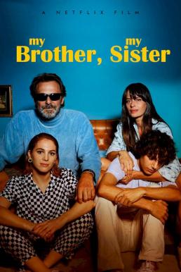 ดูหนังออนไลน์ฟรี My Brother, My Sister (Mio fratello mia sorella) พี่น้องคู่วุ่นลุ้นชีวิตหลักสี่ (2021) NETFLIX บรรยายไทย