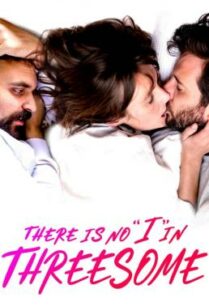 ดูหนังออนไลน์ฟรี There Is No I in Threesome ลิ้มลองหลากรัก (2021) บรรยายไทย