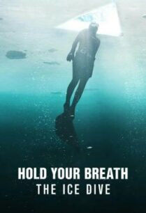 ดูหนังออนไลน์ฟรี Hold Your Breath The Ice Dive กลั้นหายใจใต้น้ำแข็ง (2022)