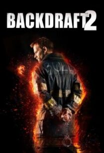 ดูหนังออนไลน์ฟรี Backdraft 2 เปลวไฟกับวีรบุรุษ 2 (2019) บรรยายไทย