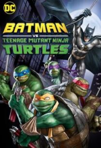 ดูหนังออนไลน์ฟรี Batman vs Teenage Mutant Ninja Turtles แบทแมน ปะทะ เต่านินจา (2019)