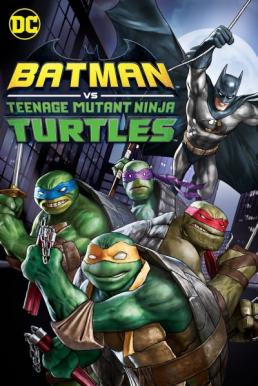 ดูหนังออนไลน์ฟรี Batman vs Teenage Mutant Ninja Turtles แบทแมน ปะทะ เต่านินจา (2019)