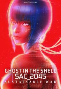 ดูหนังออนไลน์ฟรี Ghost in the Shell- SAC_2045 Sustainable War โกสต์ อิน เดอะ เชลล์- SAC_2045- สงครามเพื่อความยั่งยืน (2021) NETFLIX