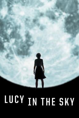 ดูหนังออนไลน์ฟรี Lucy in the Sky ลูซี่บนท้องฟ้า (2019)