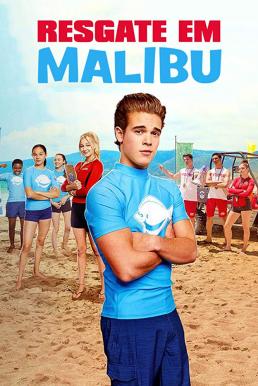 ดูหนังออนไลน์ฟรี Malibu Rescue ทีมกู้ภัยมาลิบู (2019)