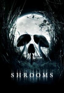 ดูหนังออนไลน์ฟรี Shrooms มัน ผุดจากนรก (2007)