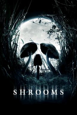 ดูหนังออนไลน์ฟรี Shrooms มัน ผุดจากนรก (2007)