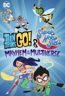 ดูหนังออนไลน์ฟรี Teen Titans Go & DC Super Hero Girls Mayhem in the Multiverse (2022)