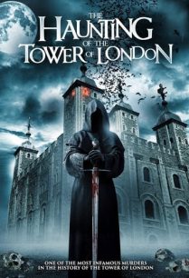 ดูหนังออนไลน์ฟรี The Haunting of the Tower of London การหลอนของหอคอยแห่งลอนดอน (2022)