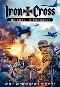 ดูหนังออนไลน์ฟรี Iron Cross The Road to Normandy กางเขนเหล็ก ถนนสู่นอร์มังดี (2022)