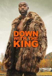 ดูหนังออนไลน์ฟรี Down with the King ดาวน์วิท เดอะคิง (2021)