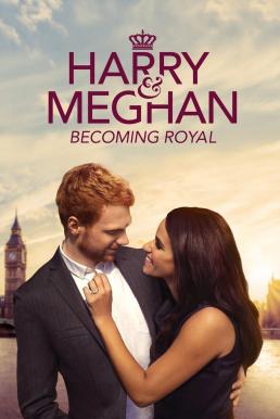 ดูหนังออนไลน์ฟรี Harry and Meghan- Becoming Royal (2019) HDTV