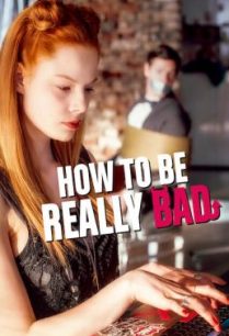 ดูหนังออนไลน์ฟรี How to Be Really Bad ภารกิจแสบแบบฉบับนรก (2018)