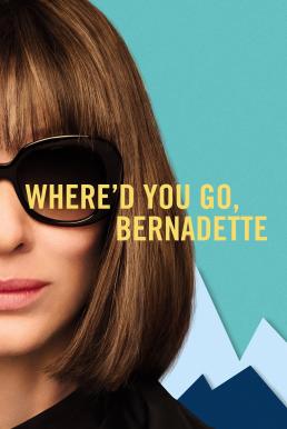 ดูหนังออนไลน์ฟรี Where’d You Go, Bernadette (2019) HDTV