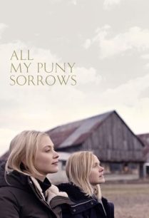 ดูหนังออนไลน์ฟรี All My Puny Sorrows ความเศร้าโศกทั้งหมดของฉัน (2021)