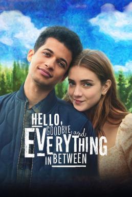 ดูหนังออนไลน์ฟรี Hello Goodbye and Everything in Between สวัสดี ลาก่อน และรักระหว่างทาง (2022)