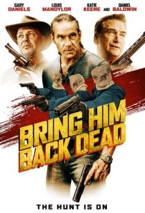 ดูหนังออนไลน์ฟรี Bring Him Back Dead นำเขากลับมาตาย (2022)