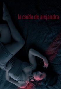 ดูหนังออนไลน์ฟรี The Fall of Alejandra การล่มสลายของอเลฮานดรา (2022)