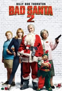 ดูหนังออนไลน์ฟรี Bad Santa 2 แบดซานต้า ซานตาคลอสจิตป่วน 2 (2016)