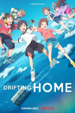 ดูหนังออนไลน์ฟรี Drifting Home บ้านล่องลอย (2022)