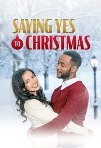 ดูหนังออนไลน์ฟรี Saying Yes to Christmas ใช่เลยคริสต์มาส (2021)