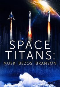 ดูหนังออนไลน์ฟรี Space Titans Musk Bezos Branson สเปซไททันส์ มัสค์ เบโซส แบรนสัน (2021)