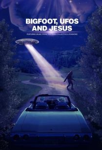 ดูหนังออนไลน์ฟรี Bigfoot UFOs and Jesus บิ๊กฟุต ยูเอฟโอ และพระเยซู (2021)