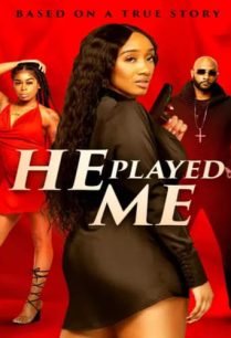 ดูหนังออนไลน์ฟรี He Played Me เขาทำร้ายฉัน (2021)