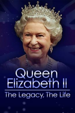 ดูหนังออนไลน์ฟรี Queen Elizabeth II The Legacy, The Life ควีนเอลิซาเบธที่ 2 (2022)