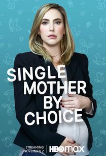 ดูหนังออนไลน์ฟรี Single Mother by Choice เลือกเป็นแม่เลี้ยงเดี่ยว (2021)