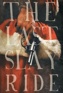 ดูหนังออนไลน์ฟรี The Last Slay Ride การสังหารครั้งสุดท้าย (2022)