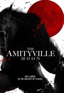 ดูหนังออนไลน์ฟรี The Amityville Moon ดิ อมิตี้วิลล์ มูน (2021)