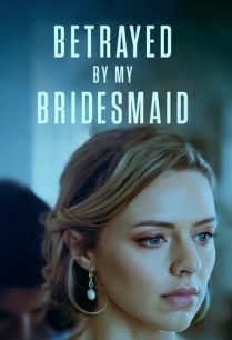 ดูหนังออนไลน์ฟรี Betrayed by My Bridesmaid (2022)