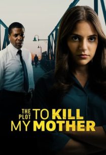 ดูหนังออนไลน์ฟรี The Plot to Kill My Mother แผนการฆ่าแม่ (2023)